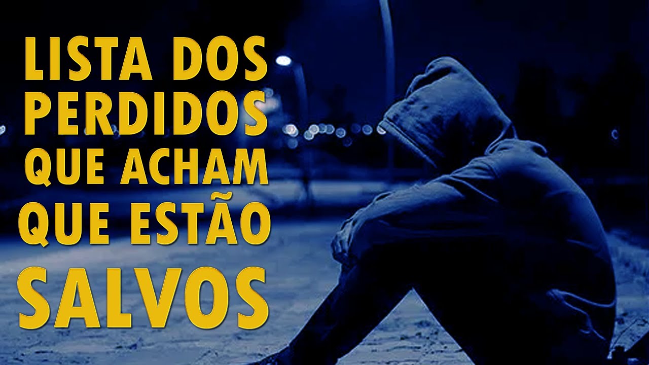 LISTA DOS PERDIDOS QUE ACHAM QUE ESTÃO SALVOS