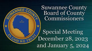 December 28, 2023 and January 5, 2024 Suwannee County Board of County Commissioners Special Meetings