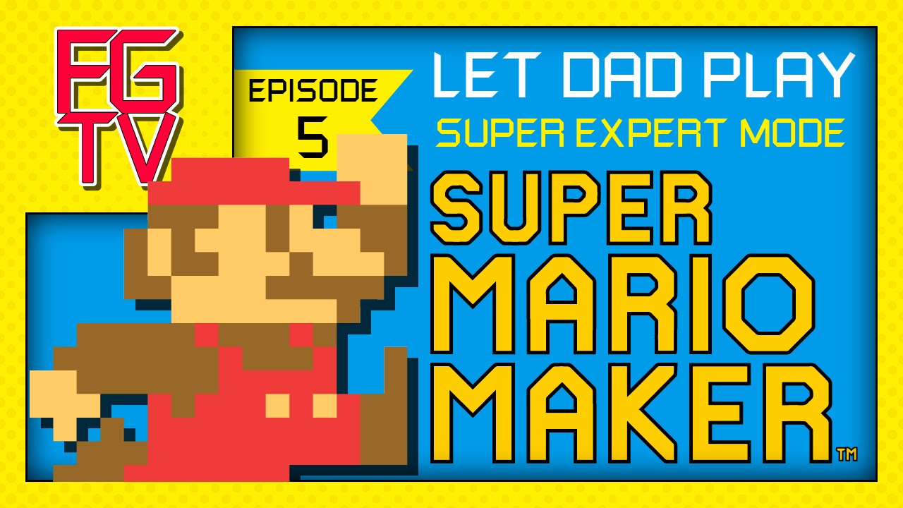 FGTV - Let Dad Play - Super Mario Maker - 05 - Super Expert Mode