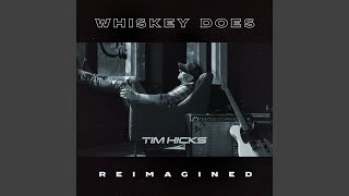 Whiskey Does (Reimagined)