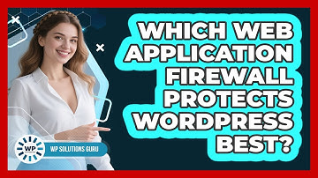 Which Web Application Firewall Protects WordPress Best?
