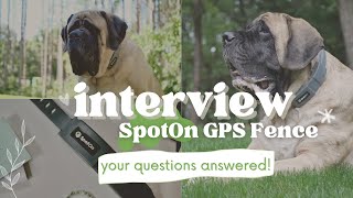 SpotOn GPS Dog Fence Interview with Inventor | Is a SpotOn Fence Right for You? | Top FAQs Answered