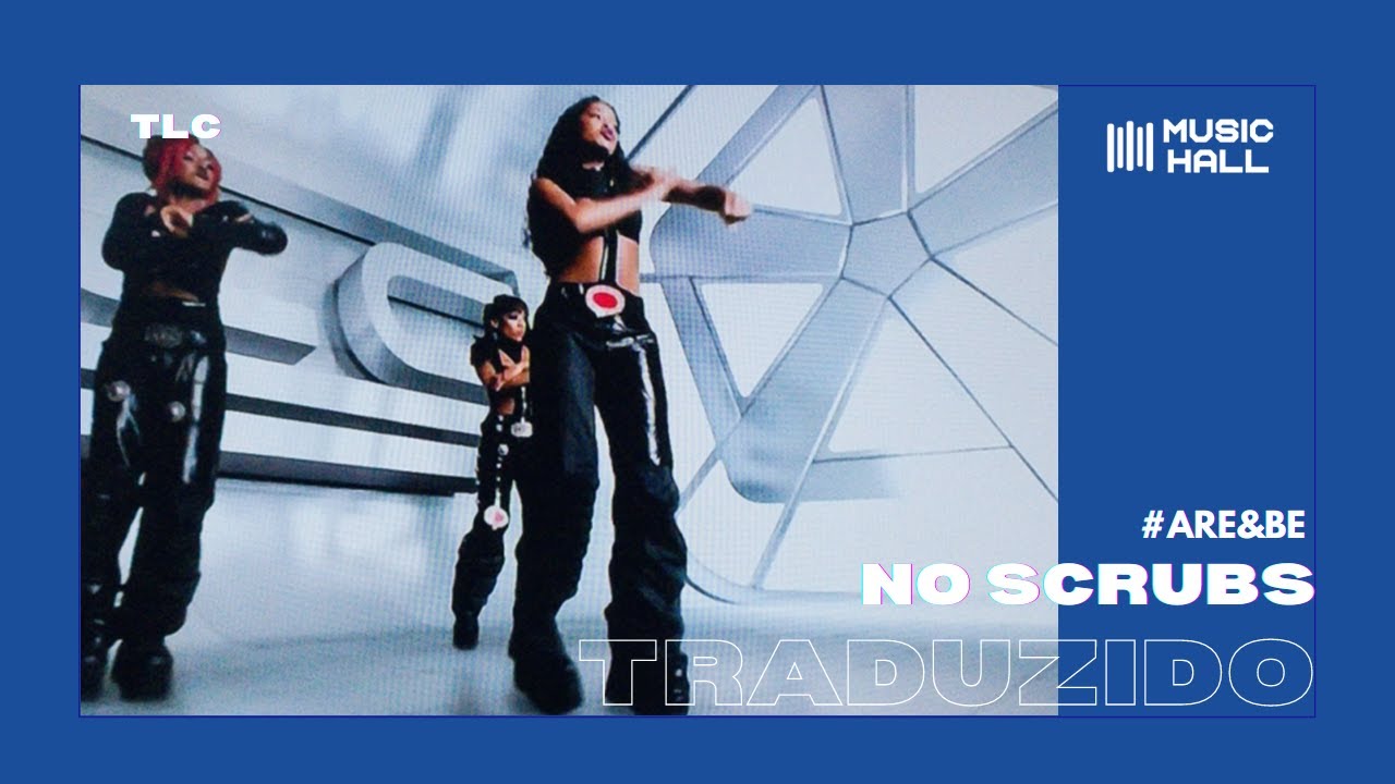 TLC - No Scrubs (Clipe Oficial Legendado) - YouTube.