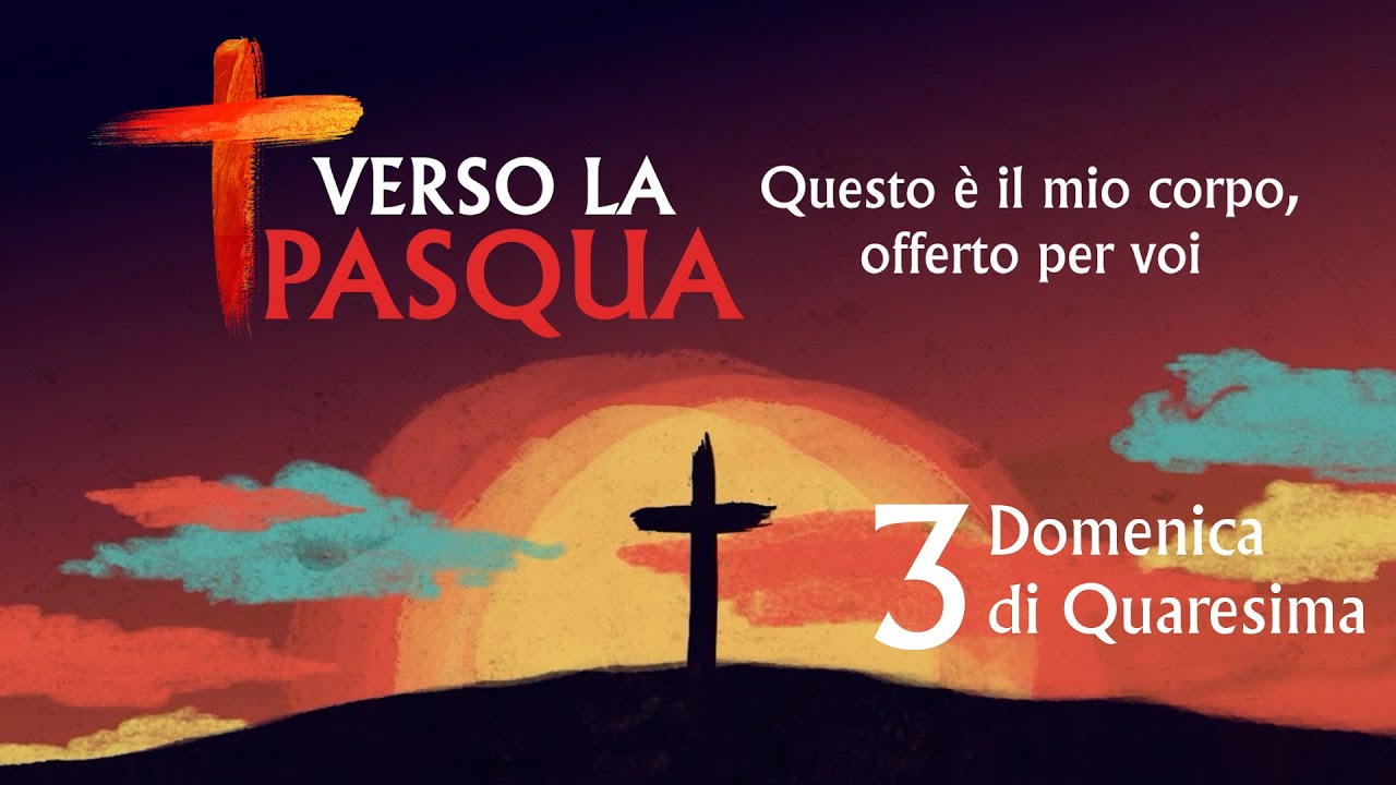Verso la Pasqua 2026 - 3 Domenica di Quaresima