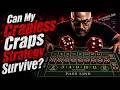 Can My Crapless Craps Strategies Survive?