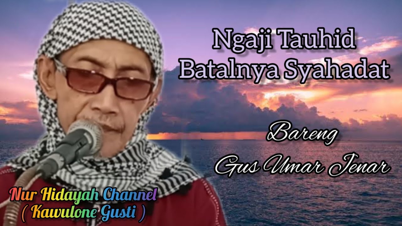 Ngaji Tauhid II Syaratnya Syahadat Halaman 2 II Bersama Gus Umar Jenar