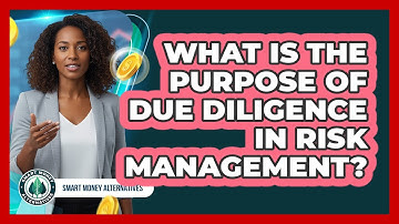 What Is The Purpose Of Due Diligence In Risk Management?