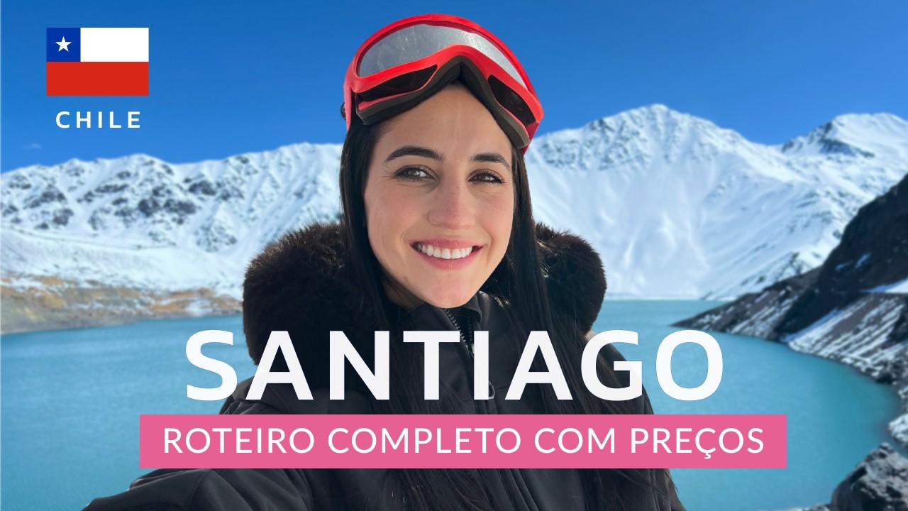 SANTIAGO CHILE 2025: ROTEIRO COMPLETO COM PREÇOS  | O QUE FAZER | MELHORES PASSEIOS | NEVE | DICAS