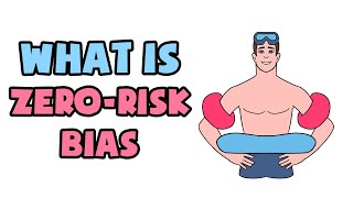 What is Zero-Risk Bias | Explained in 2 min