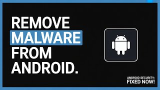 How to Remove Malware from Android – Complete Cleaning Guide
