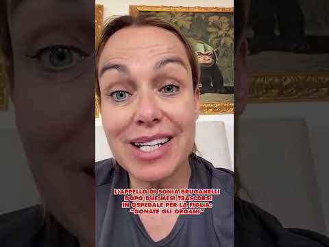 Video L'appello di Sonia Bruganelli dopo 2 mesi trascorsi in ospedale per la figlia: Donate gli organi