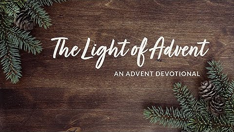 Advent Weekly Devotional - The Light of Advent