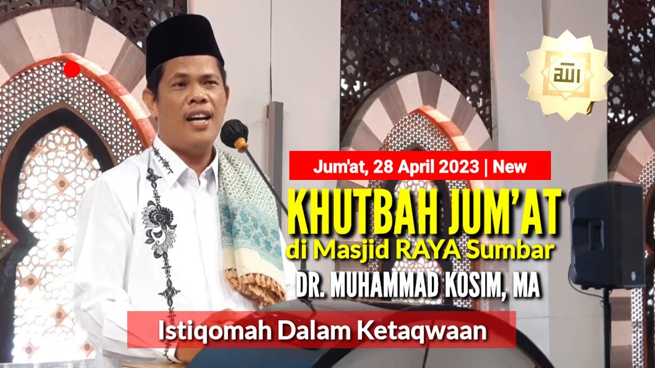🔴 Dr. Muhammad Kosim, MA [New] Khutbah Jum'at di Masjid RAYA Sumbar | 28 April 2023 / 7 Syawal 1444