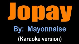 JOPAY -  Mayonnaise (karaoke version)