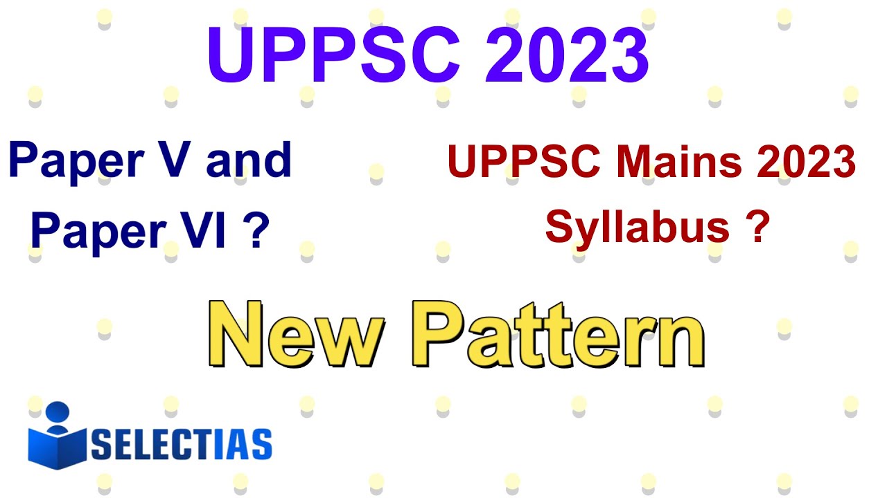 👌👌 New Pattern of UPPSC Mains 2023 👌👌 #uppsc #2023 #selectias # ...