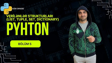 Python Proqramlaşdırma Dərsləri - Dərs 5 - verilənlər strukturları (list, tuple, set, dictionary)
