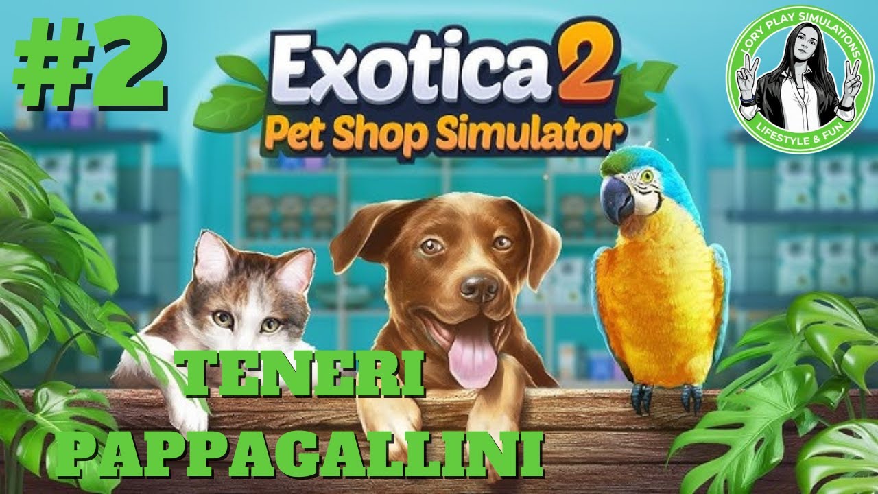 EXOTICA 2 PET SHOP SIMULATOR - TENERI PAPPAGALLINI - GAMEPLAY ITA EP.2