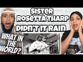 TOTALLY UNEXPECTED!!.. | FIRST TIME HEARING Sister Rosetta Tharp - Didn't It Rain REACTION
