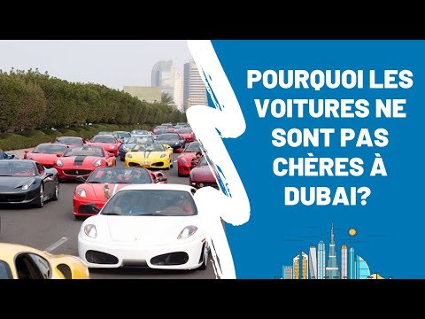 Pourquoi les voitures sont moins chères à Dubaï qu&rsquo;en France ?