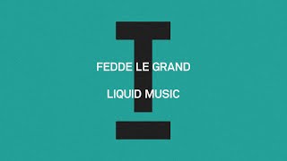 Fedde Le Grand - Liquid Music [House/Tech House]