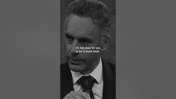 ITS NOT OKAY TO BE WEAK LOSER - Jordan Peterson