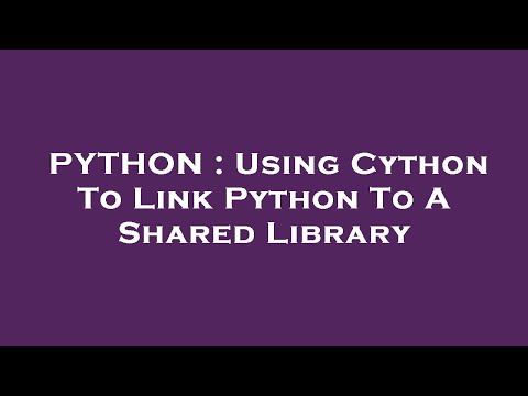 PYTHON : Using Cython To Link Python To A Shared Library