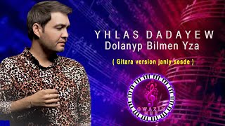 Yhlas Dadayew - Dolanyp Bilmen | 2022 Official Video Music