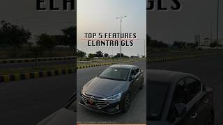 🤯Top 5 Features of Hyundai Elantra GLS 2023 in Pakistan #carsofpakistan