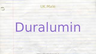 How to pronounce duralumin
