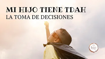 ¿Afecta el TDAH a la toma de decisiones?