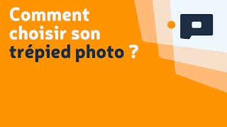  Comment choisir son trépied photo ?