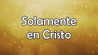 Solamente en Cristo (Letra) - Marcos Witt chords