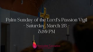 Palm Sunday of the Lord's Passion Vigil - Saturday, March 28 - 5:30 PM