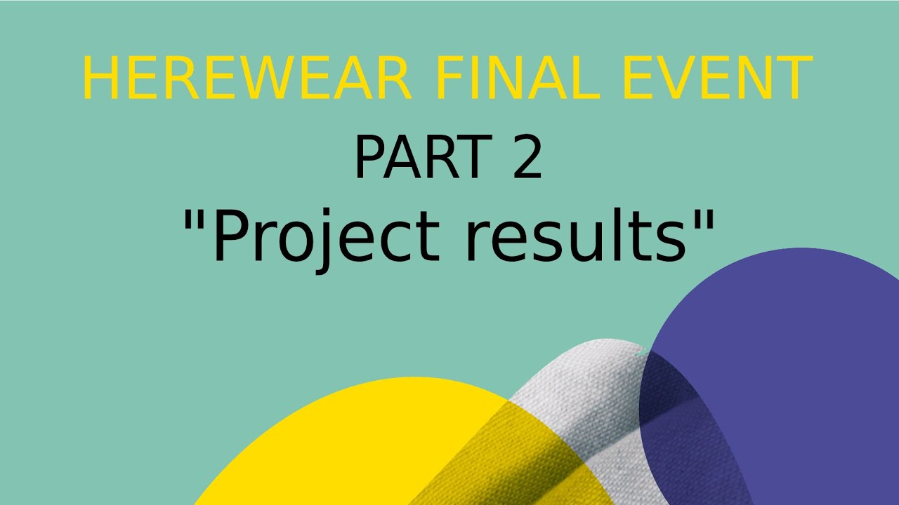 Herewear Final Event - Part 2 "HEREWEAR Project Results"
