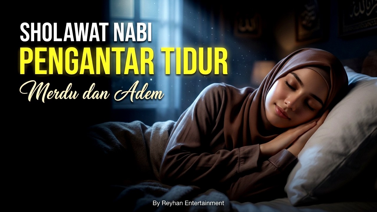 SHOLAWAT PENGANTAR TIDUR MERDU, SHOLAWAT JIBRIL PENARIK REZEKI DARI SEGALA PENJURU,SHOLAWAT NABI