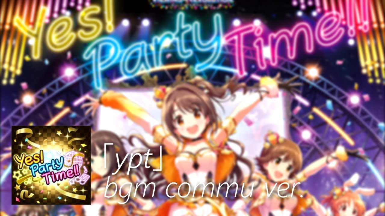 デレステ Yes Party Time Bgm Event Ver Youtube