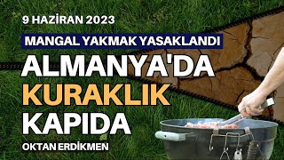 Almanya&#39;da kuraklık kapıda: Berlin&#39;de mangal yasağı  - 9 Haziran 2023 Oktan Erdikmen