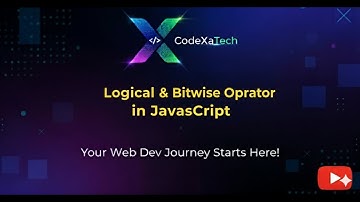 Logical & Bitwise Operator #14 || Javascript Full Tutorial || CodeXaTech