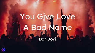 Bon Jovi - You Give Love A Bad Name (Lyrics)