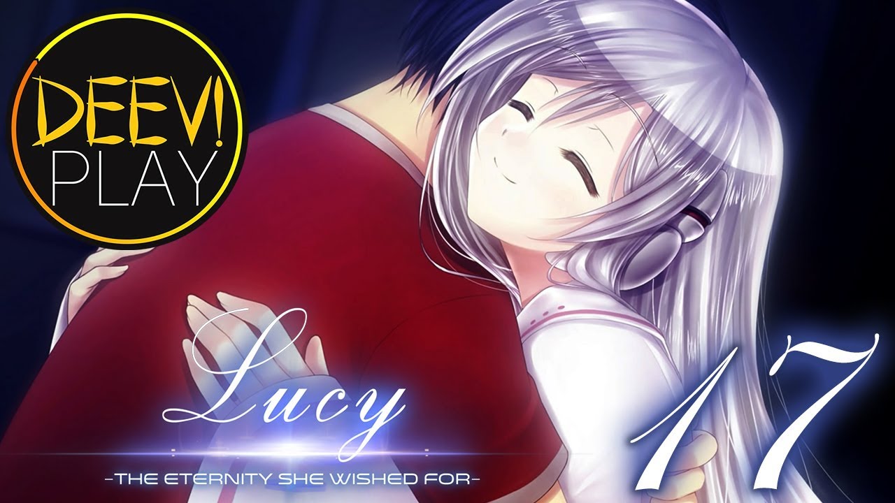 We wished him. Lucy -the Eternity she Wished for-. Lucy the unstable.