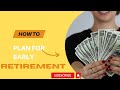 what are you doing to make your early retirement come true ?  ( watch this video)