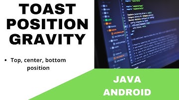ANDROID - TOAST  POSITION GRAVITY TUTORIAL IN JAVA |  BOTTOM, CENTER, TOP TOAST !