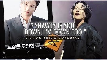 "Shawty if you down, i