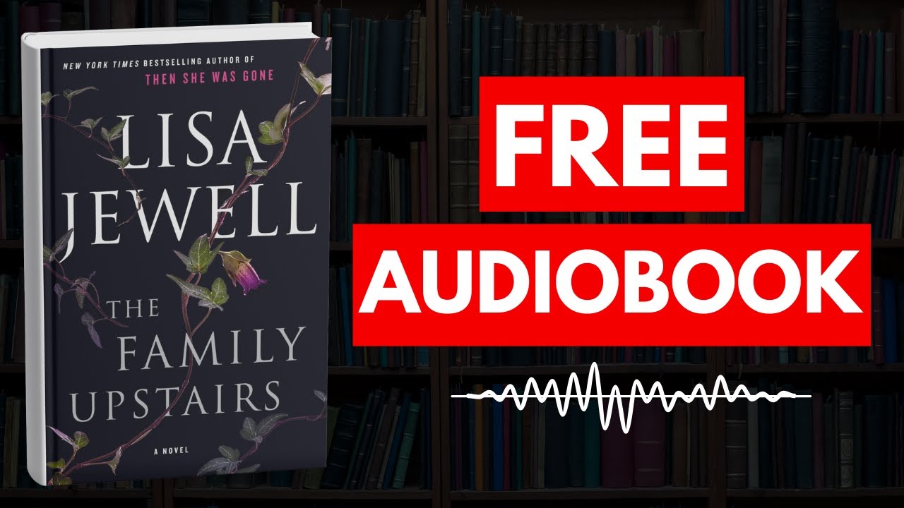 Family Upstairs: A Novel by Lisa Jewell [ Full Audiobook Free ]