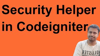 Security Helper in Codeigniter | ci security helper | helpers in codeigniter