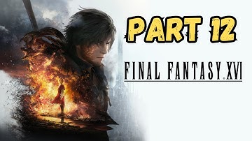 Final Fantasy XVI - Full game playthrough Part 12, No commentary