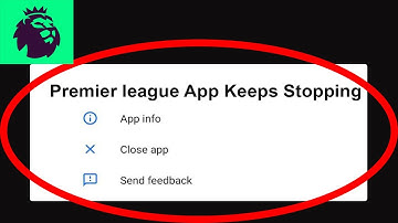 Fix Premier league App Keeps Stopping | Premier league App Crash Issue | Premier league App |