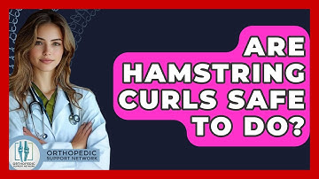 Are Hamstring Curls Safe To Do? - Orthopedic Support Network
