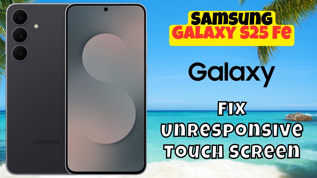 Fix Unresponsive Touch Screen on Samsung Galaxy S25 Fe - YouTube