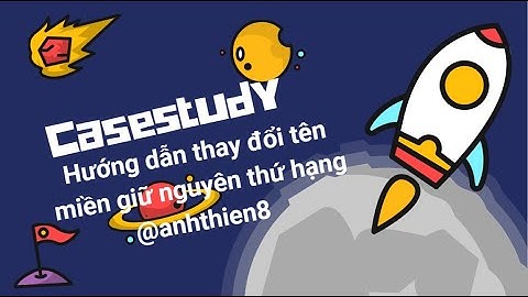 Hướng dẫn thay đổi tên miền giữ nguyên thứ hạng, case từ AnhThien8